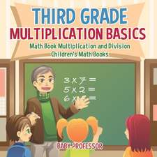 Third Grade Multiplication Basics - Math Book Multiplication and Division | Children's Math Books