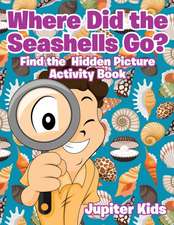 Where Did the Seashells Go? Find the Hidden Picture Activity Book