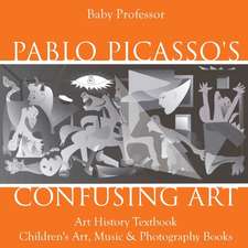 Pablo Picasso's Confusing Art - Art History Textbook | Children's Art, Music & Photography Books