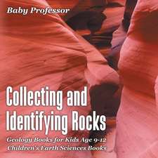 Collecting and Identifying Rocks - Geology Books for Kids Age 9-12 | Children's Earth Sciences Books