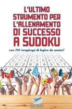 L'ultimo strumento per l'allenamento di successo a Sudoku | con 240 rompicapi di logica da amare!