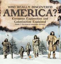 Who Really Discovered America? | European Exploration and Colonization Explained | Grade 7 Children's American History