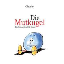 Die Mutkugel