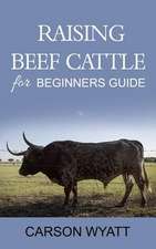 Raising Beef Cattle for Beginner's Guide