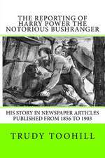 The Reporting of Harry Power the Notorious Bushranger