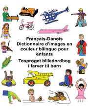 Francais/Danois Dictionnaire D'Images En Couleur Bilingue Pour Enfants Tosproget Billedordbog I Farver Til Born