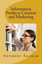 Information Products Creation and Marketing