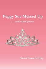 Peggy Sue Messed Up . . . and Other Poems