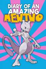 Diary of an Amazing Mewtwo