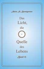 Das Licht, Die Quelle Des Lebens - Band 13