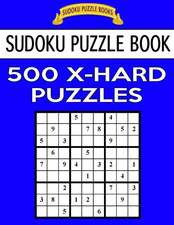 Sudoku Puzzle Book, 500 Extra Hard Puzzles