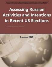 Assessing Russian Activities and Intentions in Recent Us Elections