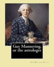 Guy Mannering, or the Astrologer. by