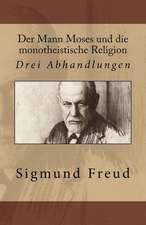 Der Mann Moses Und Die Monotheistische Religion