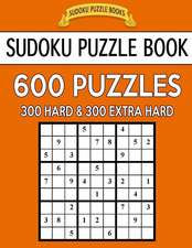 Sudoku Puzzle Book, 600 Puzzles, 300 Hard and 300 Extra Hard