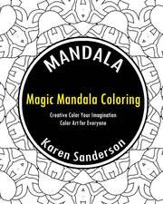 Magic Mandala Coloring Book (Creative Color Your Imagination)