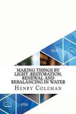 Making Things by Light, Restoration, Renewal and Rebalancing in Water