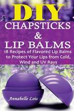 DIY Chapsticks and Lip Balms