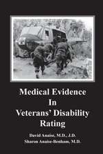 Medical Evidence in Veterans' Disability Rating. David Anaise MD Jd & Sharon Anaise Benham MD