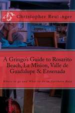 A Gringo's Guide to Rosarito Beach, La Mision, Valle de Guadalupe & Ensenada