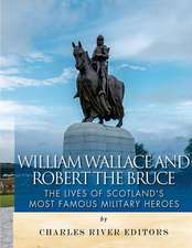 William Wallace and Robert the Bruce