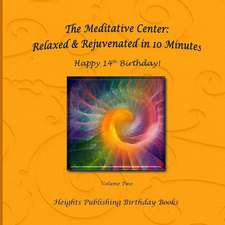 Happy 14th Birthday! Relaxed & Rejuvenated in 10 Minutes Vol 2