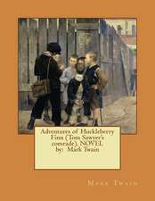 Adventures of Huckleberry Finn (Tom Sawyer's Comrade). Novel by