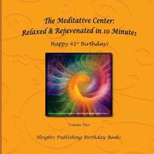 Happy 41st Birthday! Relaxed & Rejuvenated in 10 Minutes Volume Two