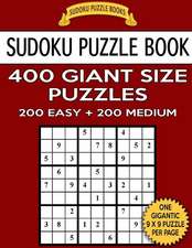 Sudoku Puzzle Book 400 Giant Size Puzzles, 200 Easy and 200 Medium