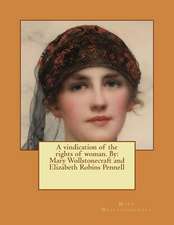 A Vindication of the Rights of Woman. by