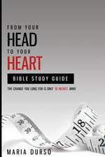 From Your Head to Your Heart Bible Study Guide