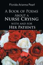 A Book of Poems about a Nurse Crying with and for Her Patients