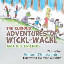 The Curious Adventures of Wickl-Wackl and His Friends