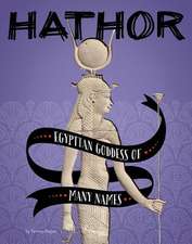 Hathor: Egyptian Goddess of Many Names