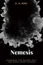 Nemesis: Otherwise the Raven's Will and Other Short Stories Volume 1