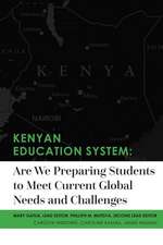 Kenyan Education System: Are We Preparing Students to Meet Current Global Needs and Challenges: Volume 1