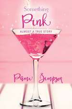 Something Pink: Almost a True Story Volume 1