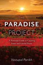 The Paradise Project: A Personal Guide to Creating Inner and Global Peace Volume 1