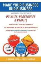 Make Your Business Our Business: An Interactive, Step-By-Step Guide to Policies, Procedures, & Profits Volume 1