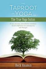 The Taproot of Yoga: A Rare, Accurate, and Authentic Translation Volume 1