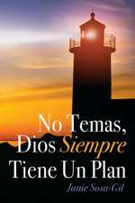 No Temas, Dios Siempre Tiene Un Plan: Volume 1