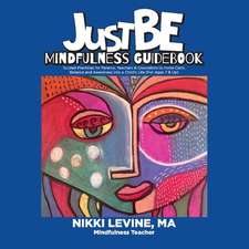 Justbe Mindfulness Guidebook: Guided Practices for Parents, Teachers & Counselors to Invite Calm, Balance and Awareness Into a Child's Life (for Age