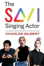 The Savi Singing Actor: Your Guide to Peak Performance on the Musical Stage Volume 1