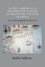 Native American & Spanish Influences in McIntosh County, Georgia: An Archaeological Perspective Volume 1