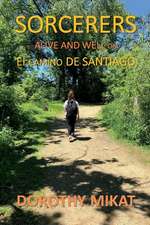 Sorcerers: Alive and Well on El Camino de Santiago Volume 1