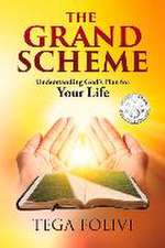 The Grand Scheme: Understanding God's Plan for Your Life