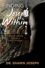 Finding the Joseph Within: Lessons Learned Through a Life of Struggle