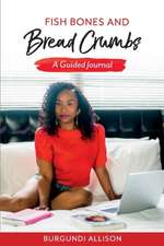 Fish Bones and Bread Crumbs: A Guided Journal