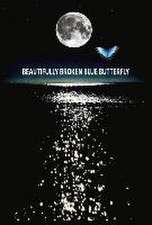 Beautifully Broken Blue Butterfly: Volume 1