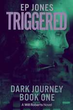 Triggered: Dark Journey, Book One (a Will Roberts Novel) Volume 1